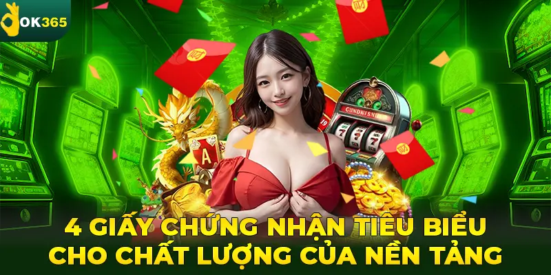 4 giấy chứng nhận tiêu biểu cho chất lượng của nền tảng